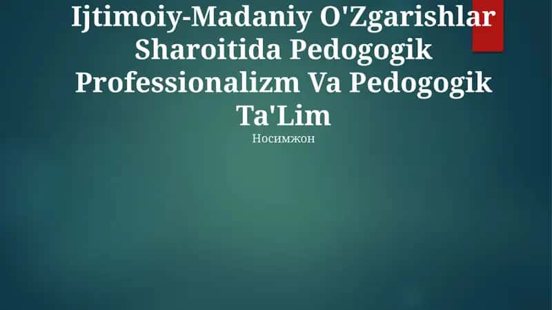 Ijtimoiy-Madaniy O'Zgarishlar Sharoitida Pedogogik Professionalizm Va Pedogogik Ta'Lim
