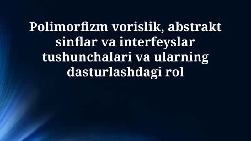 Polimorfizm, Merosxo'rlik, Abstrakt Sinflar va Interfeyslar