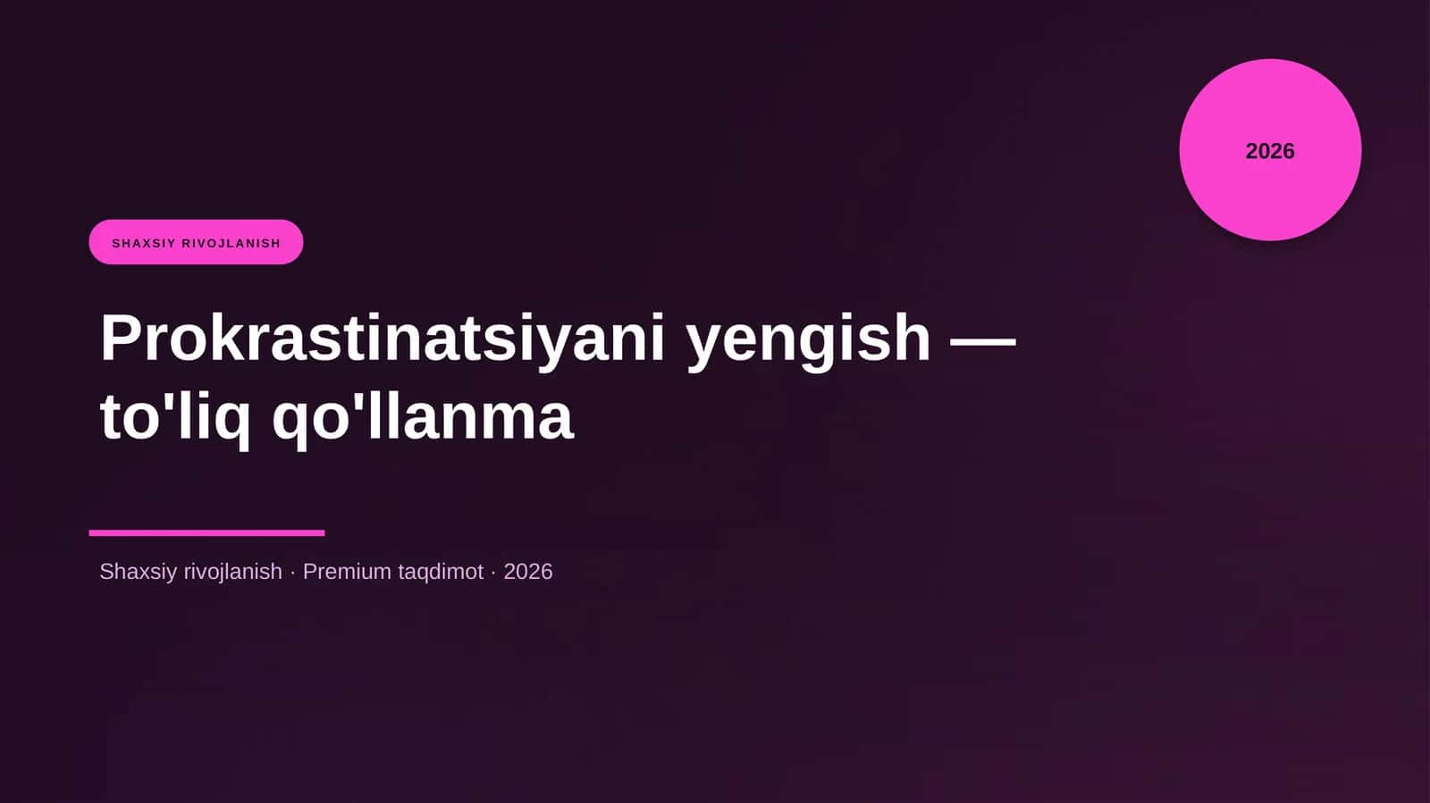 Prokrastinatsiyani yengish — to'liq qo'llanma
