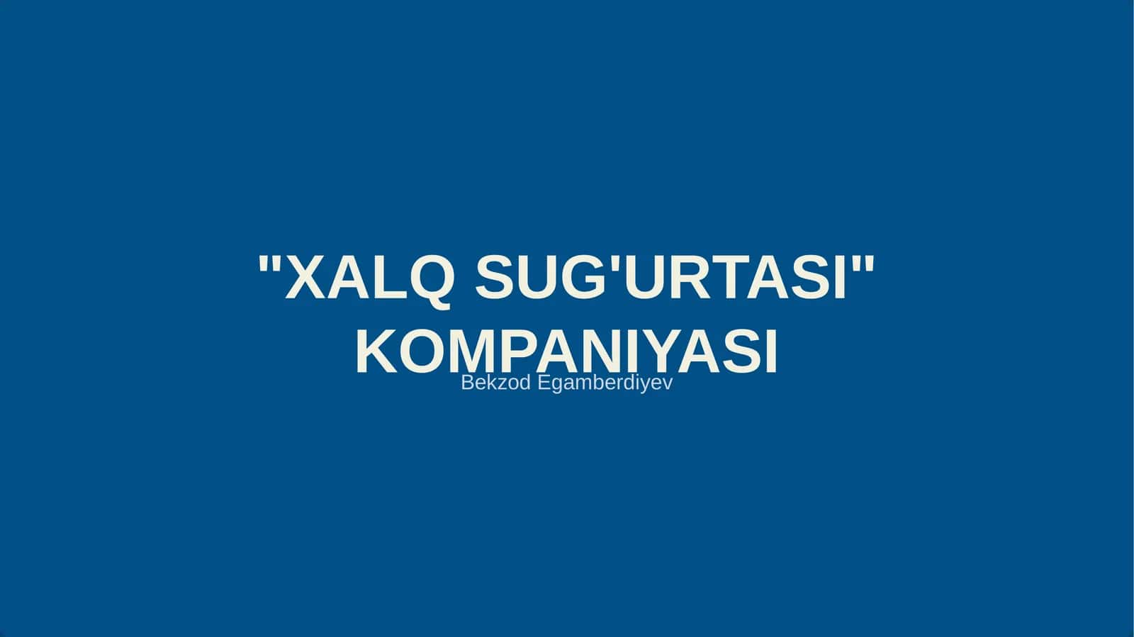 "XALQ SUG'URTASI" KOMPANIYASI