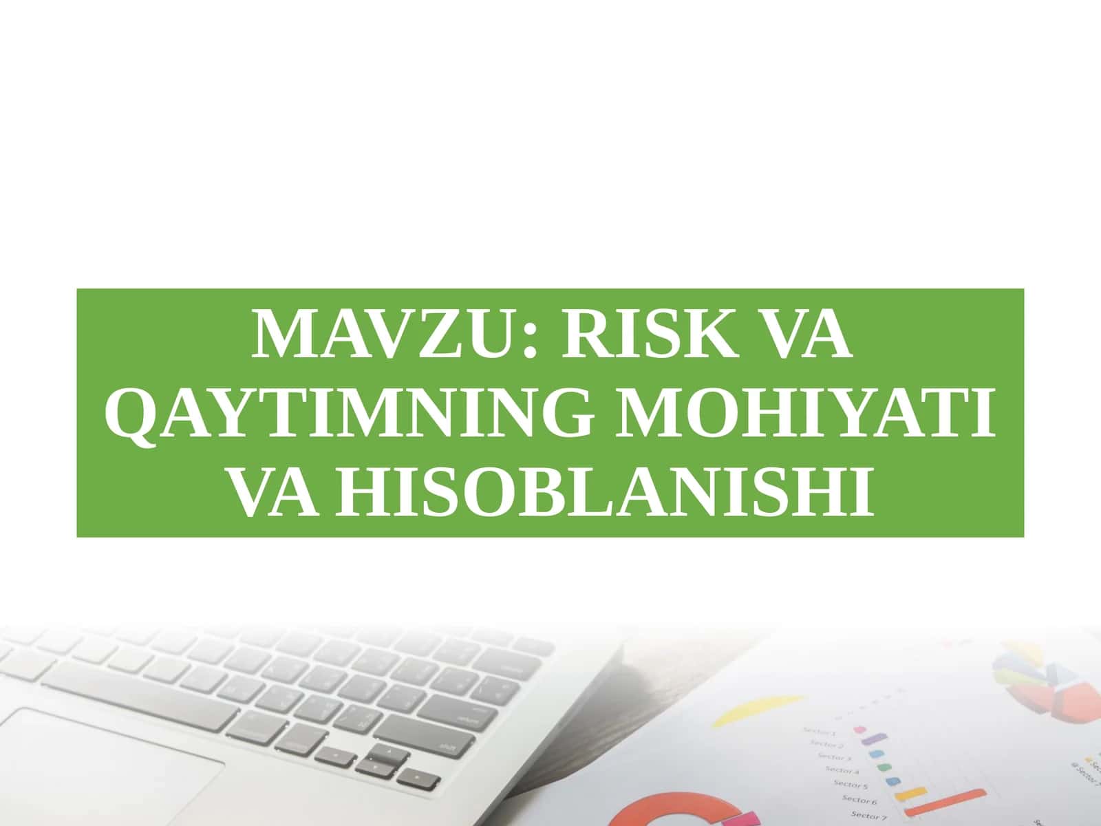 RISK VA QAYTIMNING MOHIYATI VA HISOBLANISHI