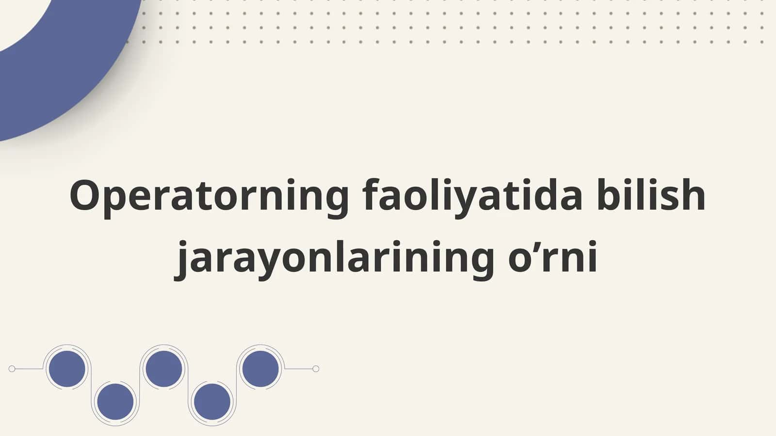 Operatorning faoliyatida bilish jarayonlarining o'rni