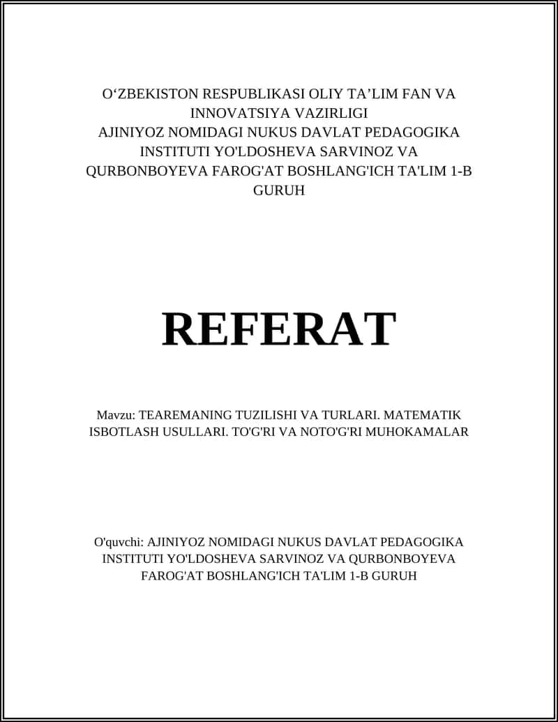 TEAREMANING TUZILISHI VA TURLARI. MATEMATIK ISBOTLASH USULLARI. TO'G'RI VA NOTO'G'RI MUHOKAMALAR