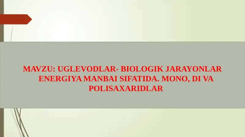 Uglevodlar- Biologik jarayonlar energiya manbai sifatida