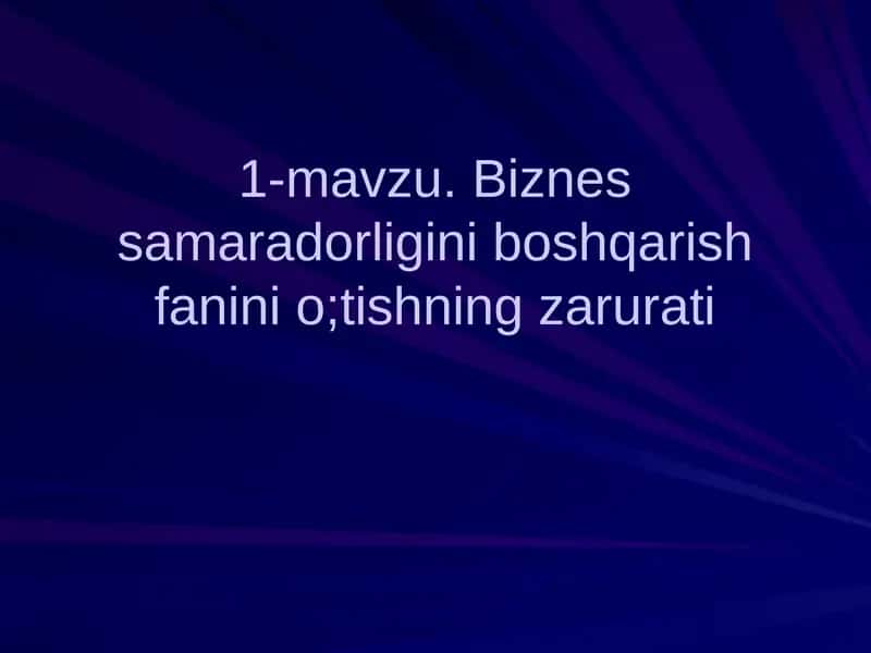 Biznes samaradorligini boshqarish fanini o'tishning zarurati