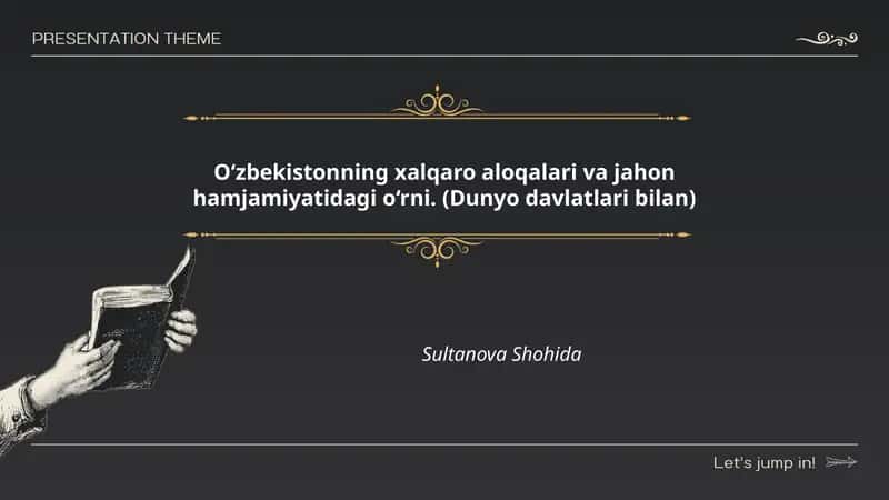 O‘zbekistonning xalqaro aloqalari va jahon hamjamiyatidagi o‘rni. (Dunyo davlatlari bilan)