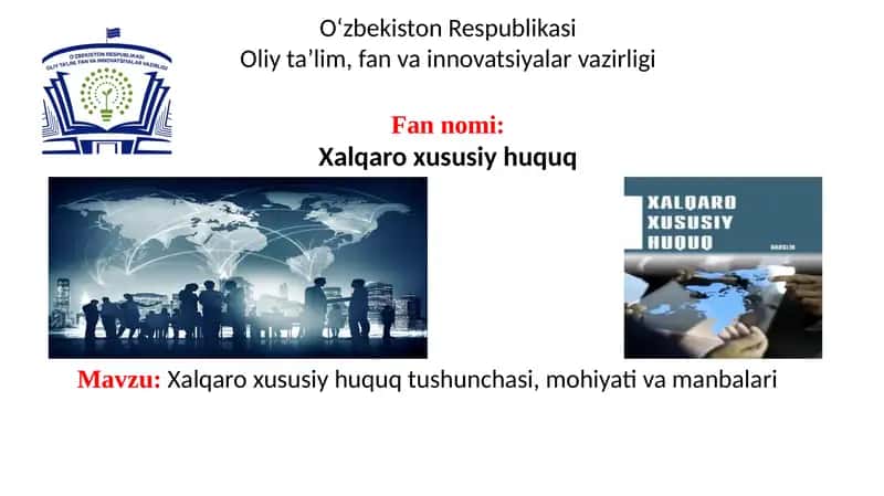 Xalqaro xususiy huquq tushunchasi, mohiyati va manbalari