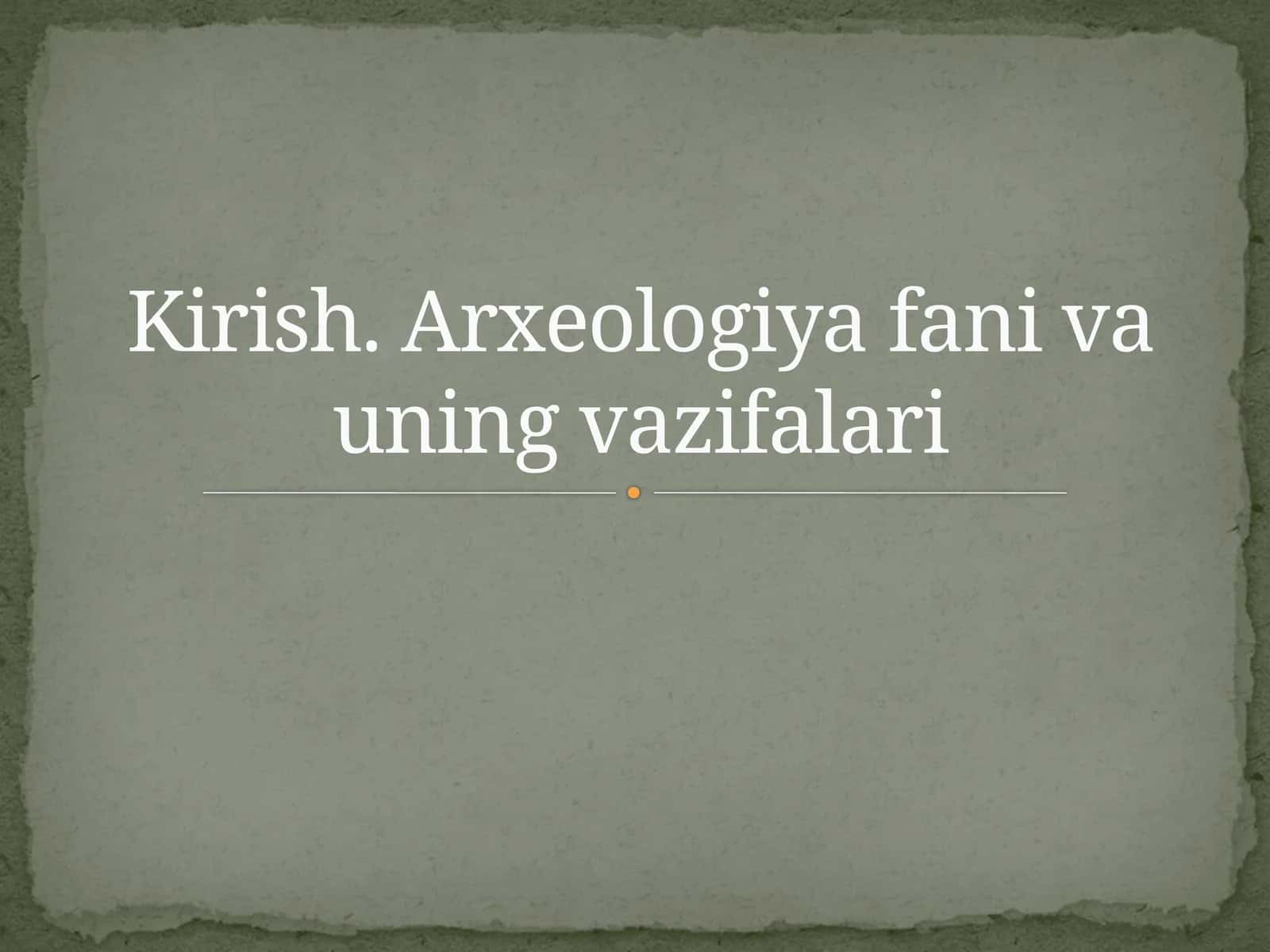 Arxeologiya va uning vazifalari