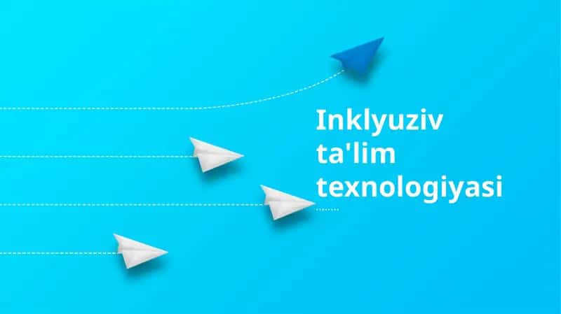 Inklyuziv ta'lim texnologiyasi