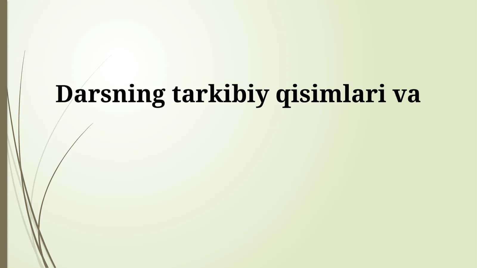 Darsning tarkibiy qisimlari va