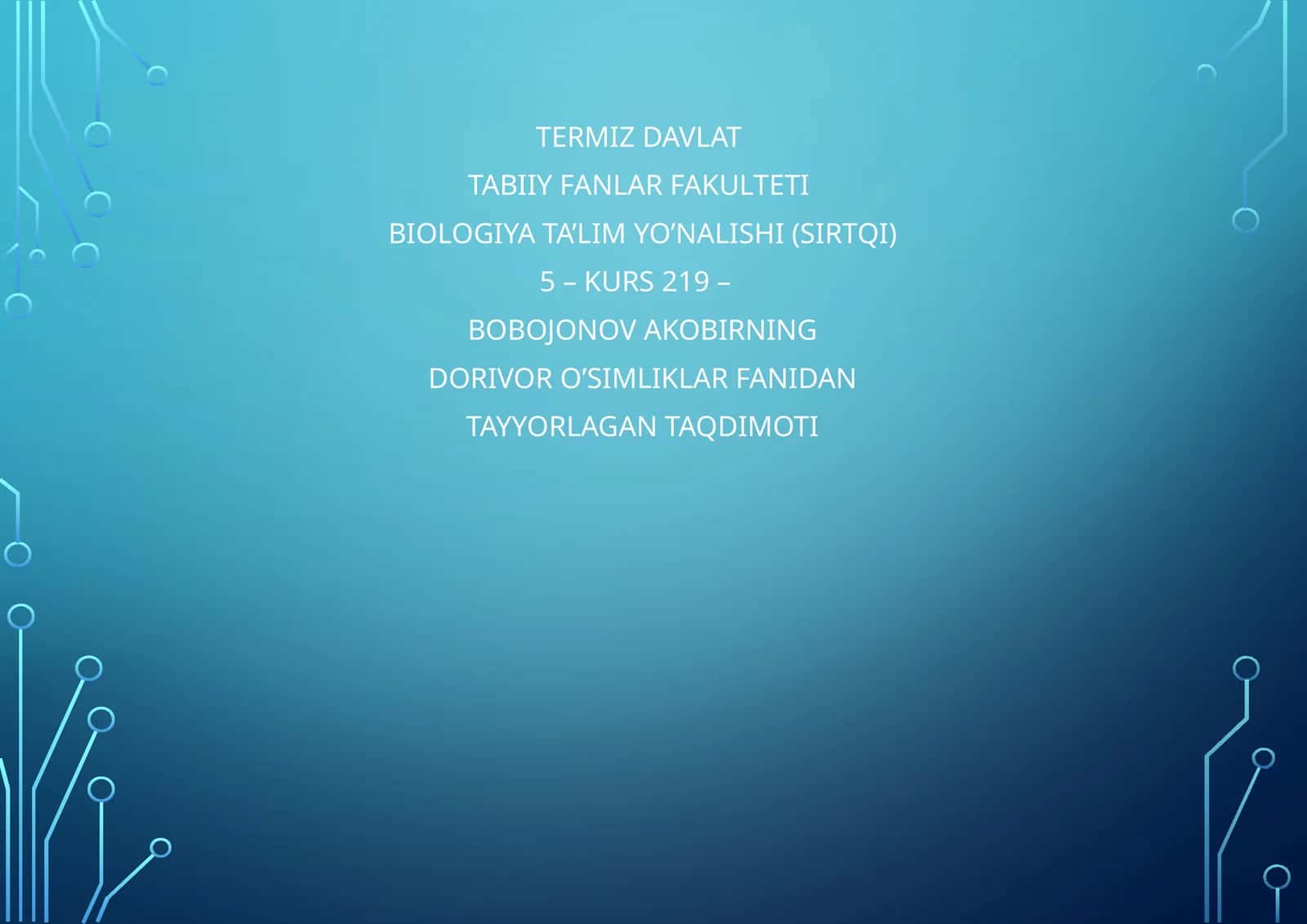 5 - KURS 219 - BOBOJONOV AKOBIRNING DORIVOR O’SIMLIKLAR FANIDAN TAYYORLAGAN TAQDIMOTI