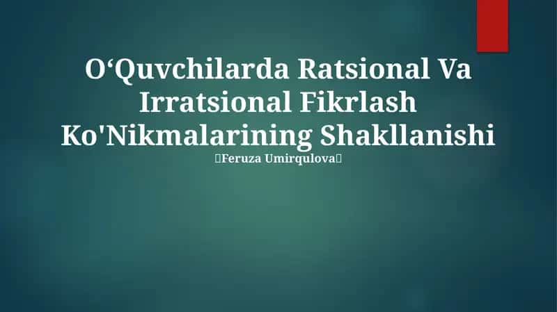 O‘Quvchilarda Ratsional Va Irratsional Fikrlash Ko'Nikmalarining Shakllanishi
