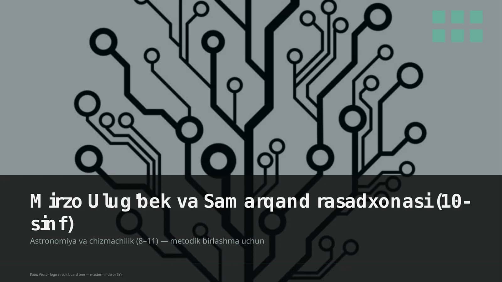 Mirzo Ulug'bek va Samarqand rasadxonasi (10-sinf)