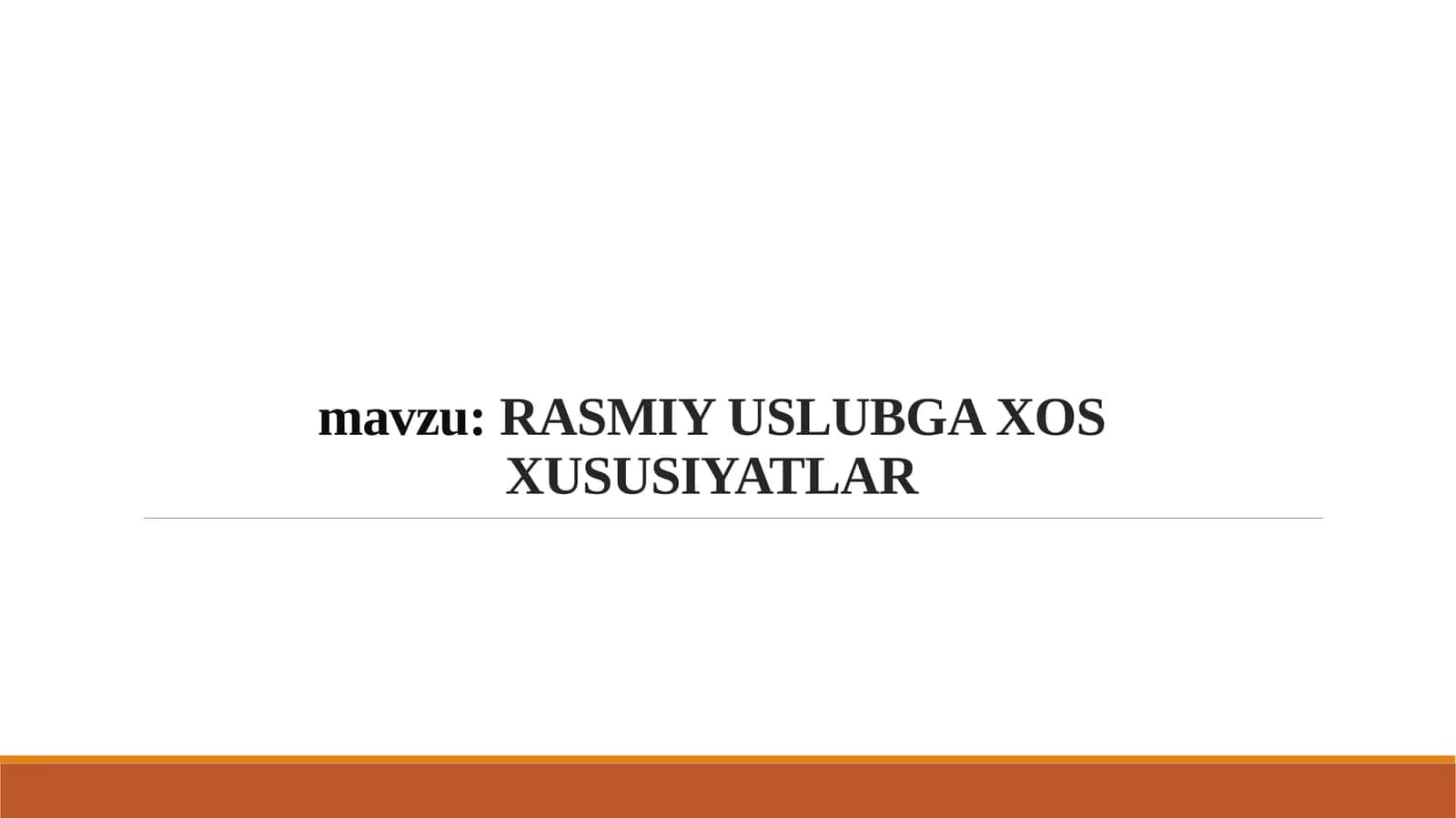 RASMIY USLUBGA XOS XUSUSIYATLAR