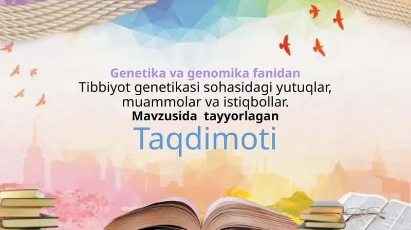 Tibbiyot genetikasi sohasidagi yutuqlar, muammolar va istiqbollar.