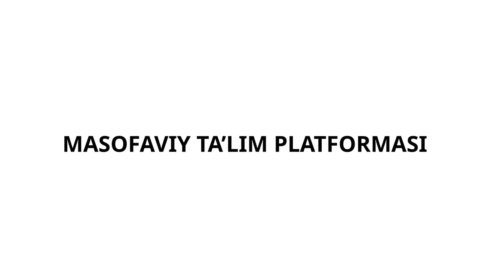 MASOFAVIY TA’LIM PLATFORMASI
