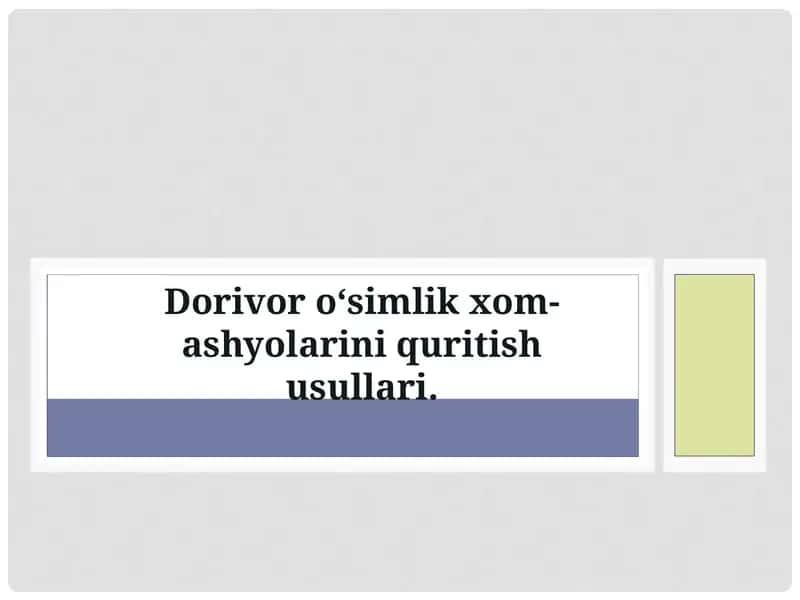 Dorivor o‘simlik xom-ashyolarini quritish usullari.