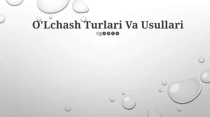 O'Lchash Turlari Va Usullari