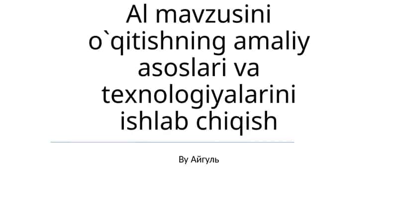 Al mavzusini o`qitishning amaliy asoslari va tеxnologiyalarini ishlab chiqish