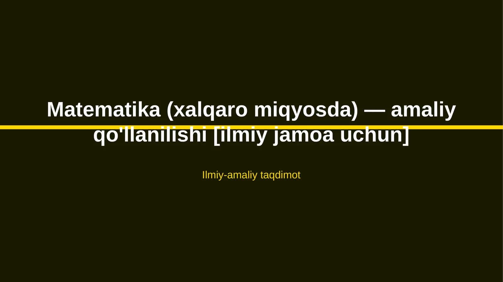 Matematika (xalqaro miqyosda) — amaliy qo'llanilishi [ilmiy jamoa uchun]