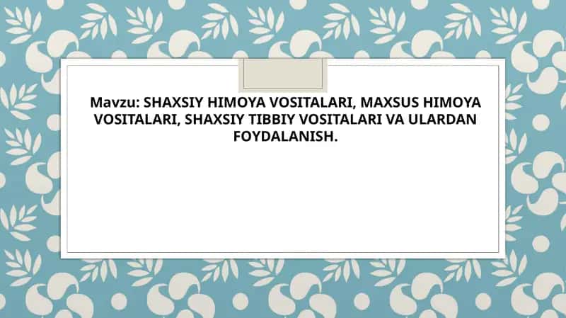 SHAXSIY HIMOYA VOSITALARI, MAXSUS HIMOYA VOSITALARI, SHAXSIY TIBBIY VOSITALARI VA ULARDAN FOYDALANISH.