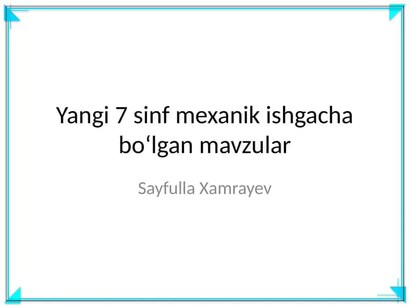 Yangi 7 sinf mexanik ishgacha boʻlgan mavzular
