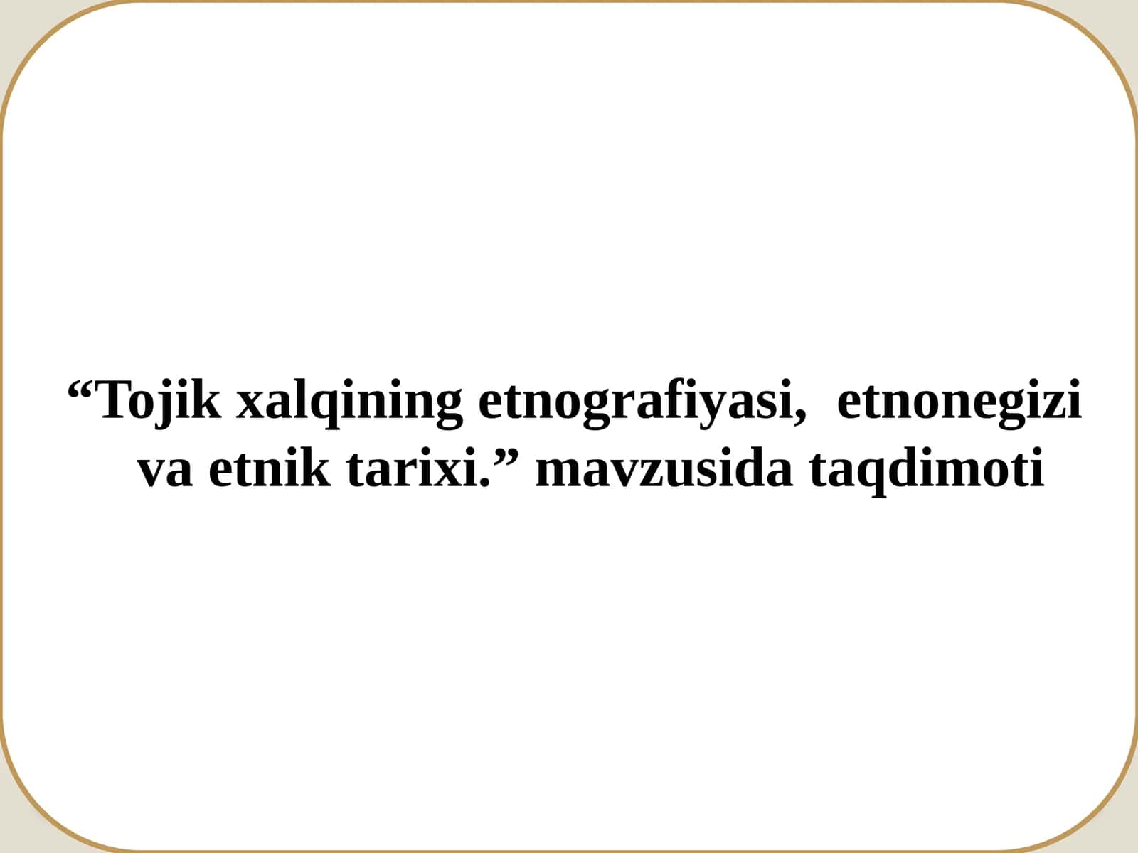 Tojikxalqining etnografiyasi, etno negiz va etnik tarixi