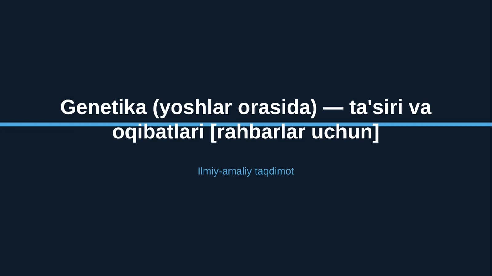 Genetika (yoshlar orasida) — ta'siri va oqibatlari [rahbarlar uchun]