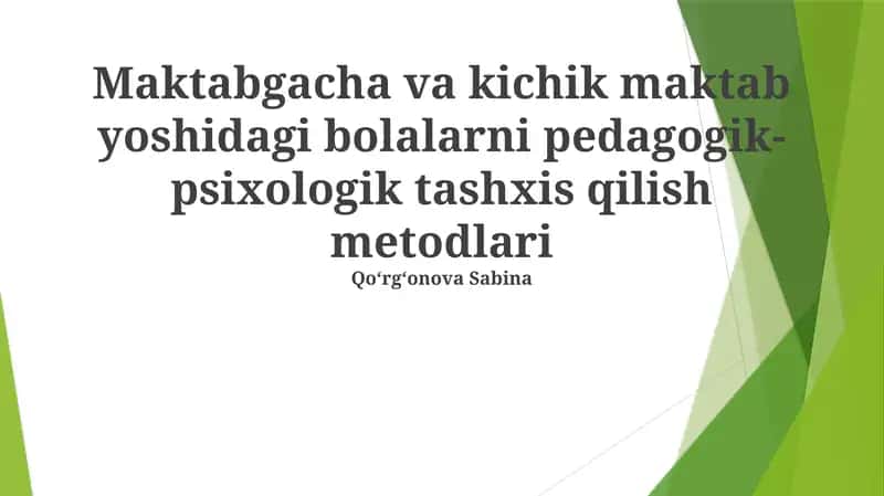 Maktabgacha va kichik maktab yoshidagi bolalarni pedagogik-psixologik tashxis qilish metodlari