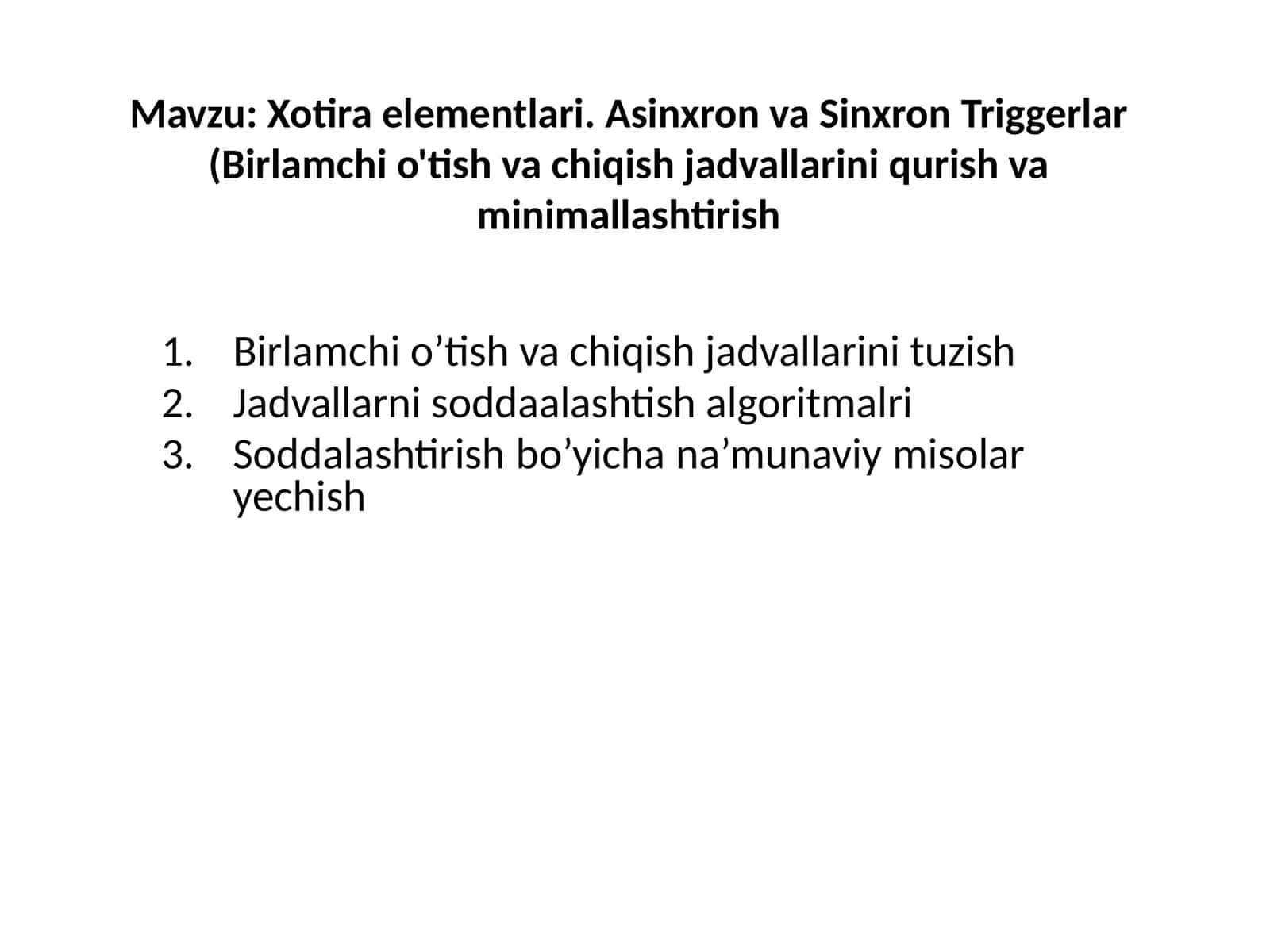 Xotira elementlari. Asinxron va Sinxron Triggerlar (Birlamchi o'tish va chiqish jadvallarini qurish va minimallashtirish
