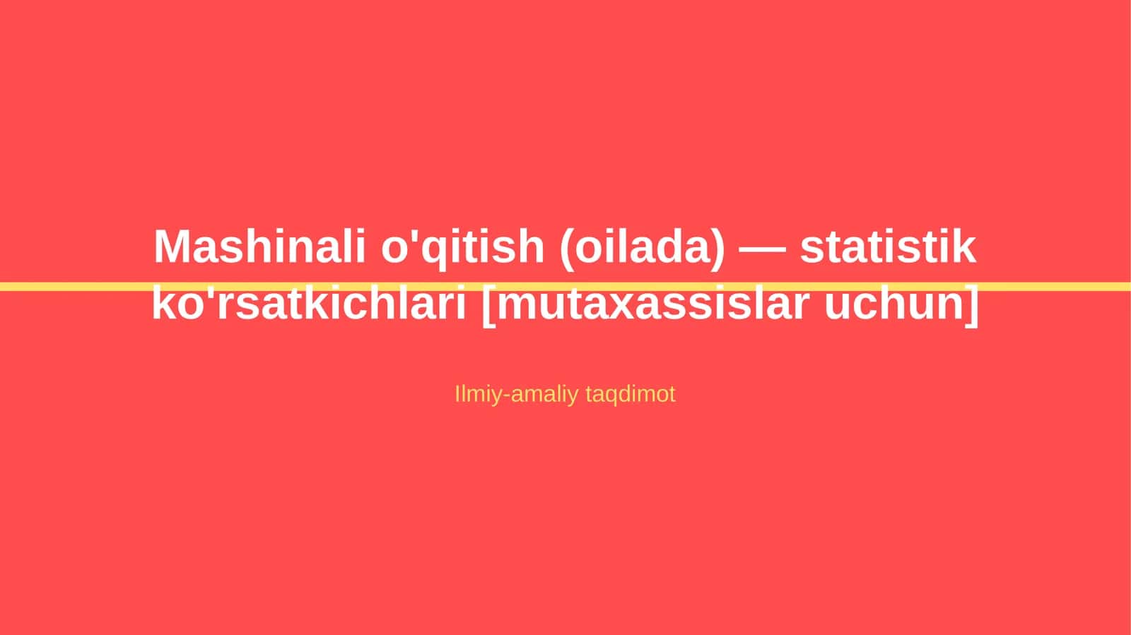 Mashinali o'qitish (oilada) — statistik ko'rsatkichlari [mutaxassislar uchun]