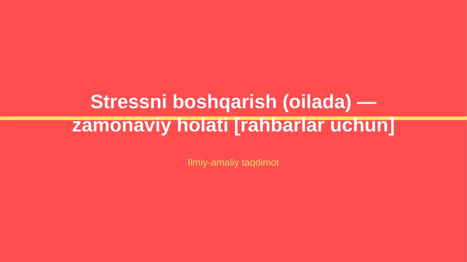 Stressni boshqarish (oilada) — zamonaviy holati [rahbarlar uchun]