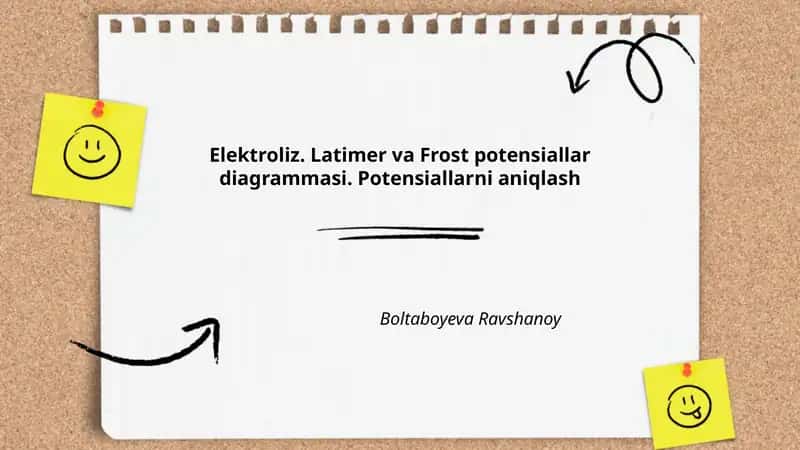 Elektroliz. Latimer va Frost potensiallar diagrammasi. Potensiallarni aniqlash Boltaboyeva Ravshanoy