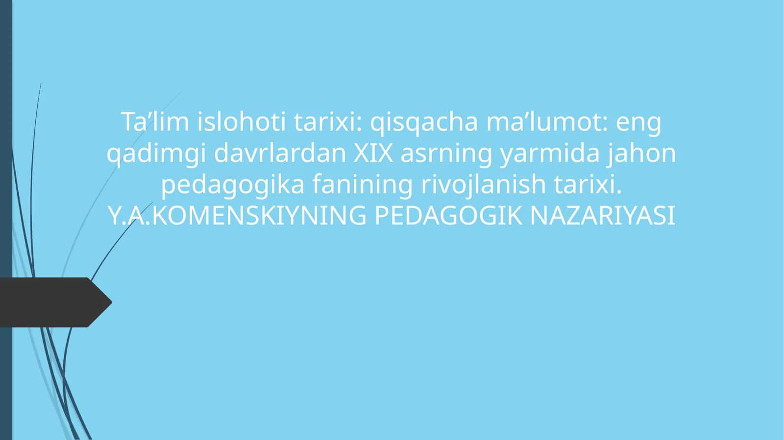 talim islohot tarixi. eng qadimgi davirdan XIX asrning yarmida jahon pedagogik fanining rivoji.