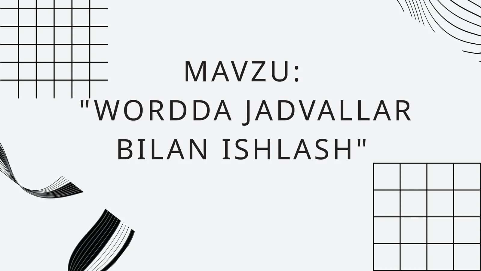WORDDA JADVALLAR BILAN ISHLASH