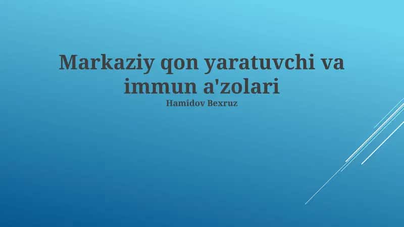 Markaziy qon yaratuvchi va immun a'zolari