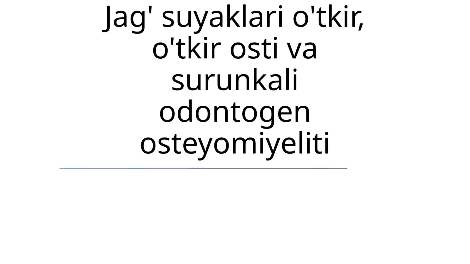 Jag' suyaklari o'tkir, o'tkir osti va surunkali odontogen osteyomiyeliti
