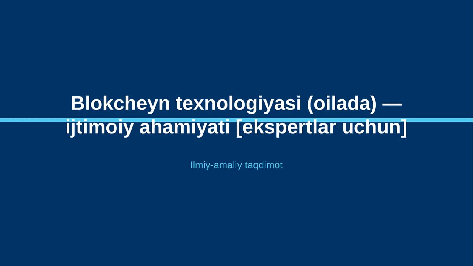Blokcheyn texnologiyasi (oilada) — ijtimoiy ahamiyati [ekspertlar uchun]