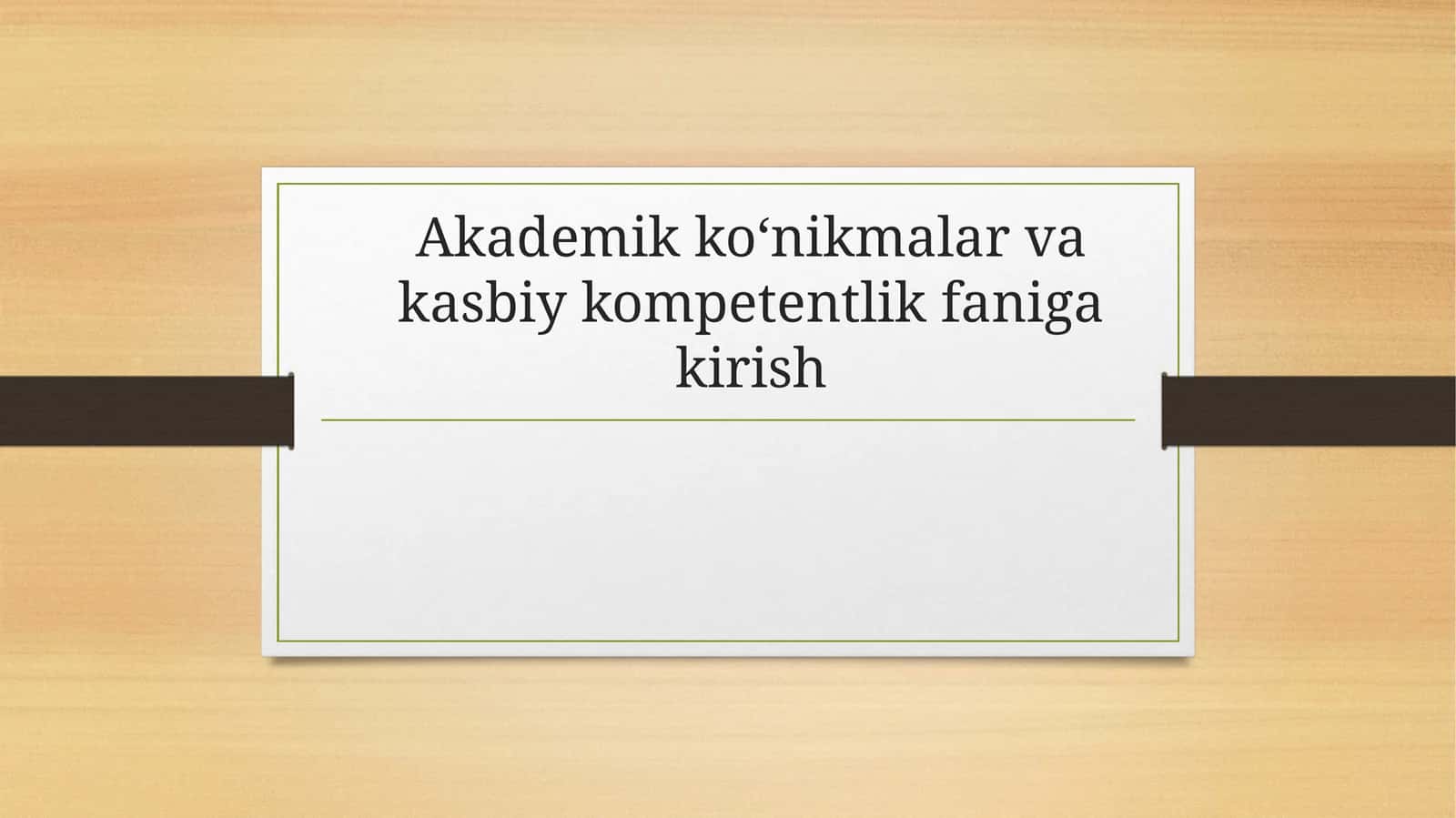 AKADEMIKKO‘NIKMALARVAKASBIYKOMPETENTLIKTUSHUNCHASI