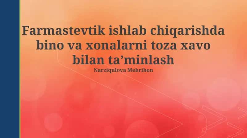 Farmastevtik ishlab chiqarishda bino va xonalarni toza xavo bilan ta’minlash