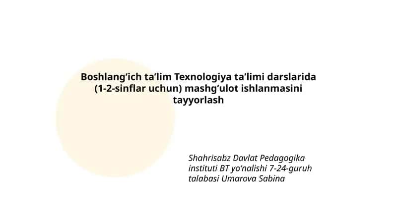 Boshlangʻich taʼlim Texnologiya taʼlimi darslarida (1-2-sinflar uchun) mashgʻulot ishlanmasini tayyorlash