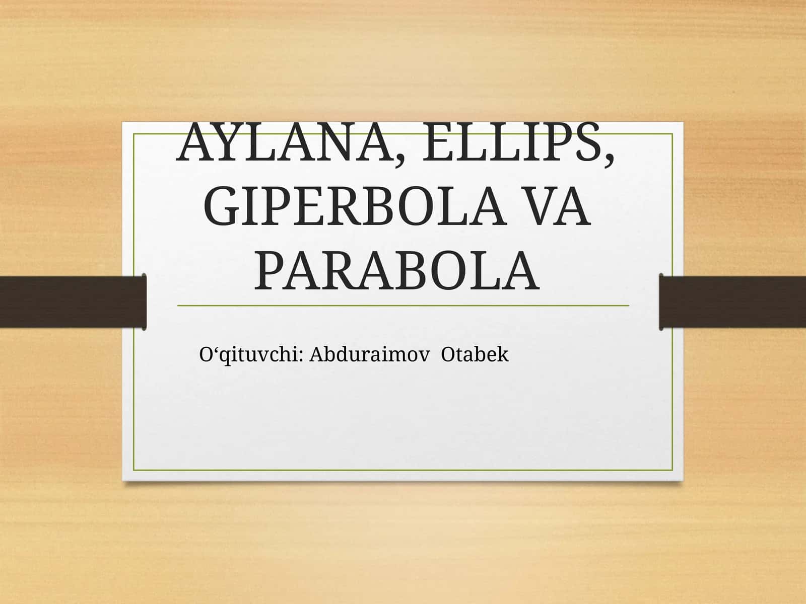 AYLANA, ELLIPS, GIPERBOLA VA PARABOLA