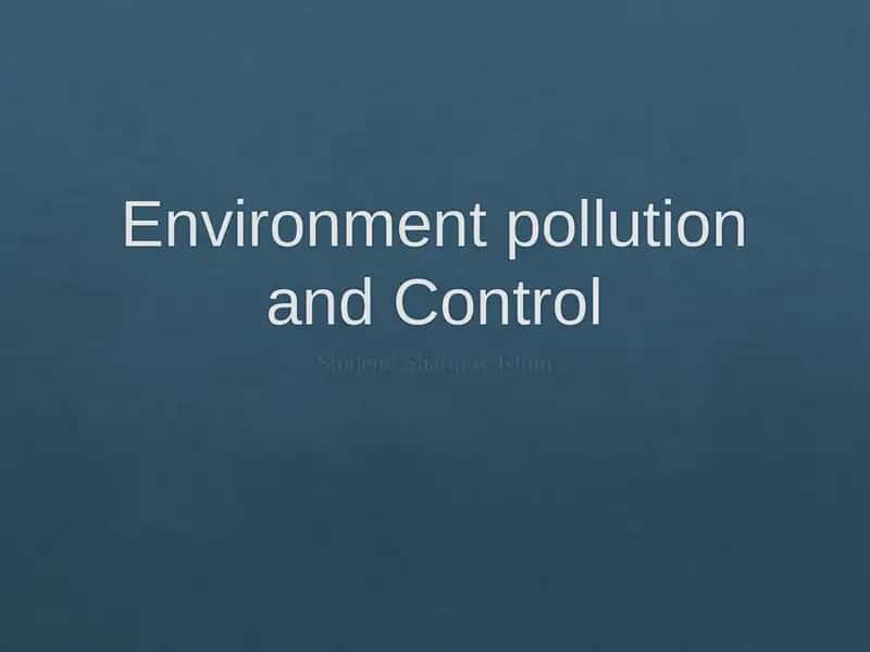 Environment pollution and Control