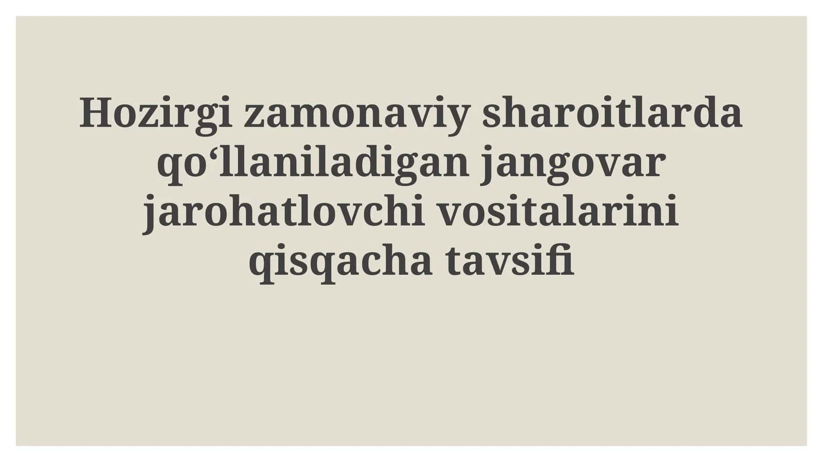 Hozirgi zamonaviy sharoitlarda qoʻllaniladigan jangovar jarohatlovchi vositalarini qisqacha tavsifi