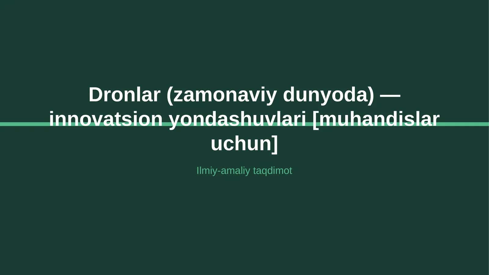 Dronlar (zamonaviy dunyoda) — innovatsion yondashuvlari [muhandislar uchun]