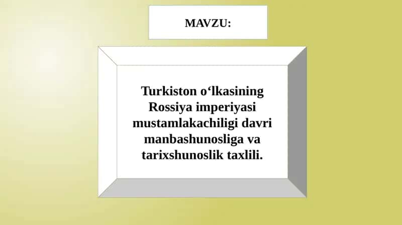 Turkiston o‘lkasining Rossiya imperiyasi mustamlakachiligi davri manbashunosliga va tarixshunoslik taxlili.