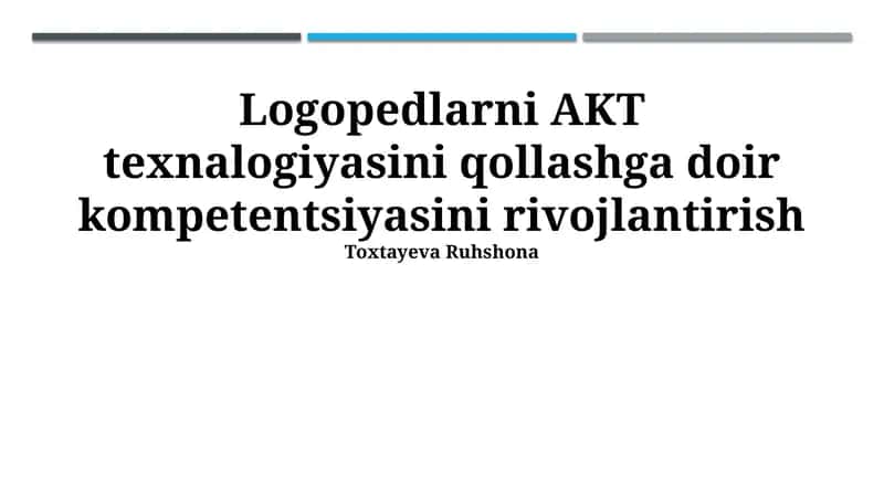 Logopedlarni AKT texnalogiyasini qollashga doir kompetentsiyasini rivojlantirish