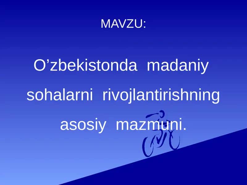 O’zbekistonda madaniy sohalarni rivojlantirishning asosiy mazmuni.