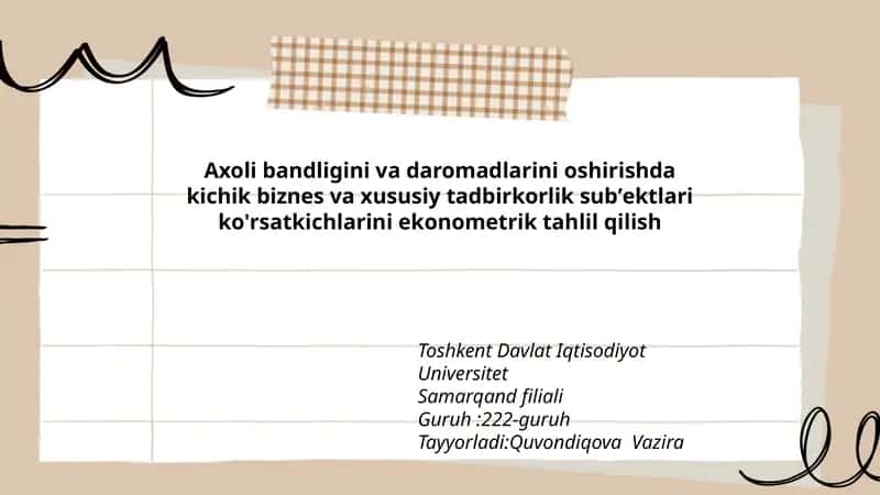 Axoli bandligini va daromadlarini oshirishda kichik biznes va xususiy tadbirkorlik subʼektlari ko'rsatkichlarini ekonometrik tahlil qilish