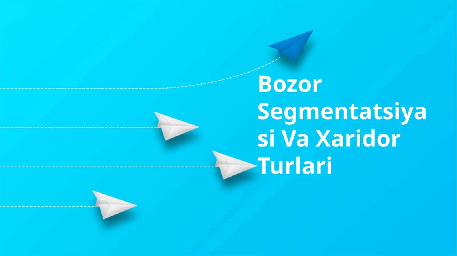 Bozor Segmentatsiyasi Va Xaridor Turlari